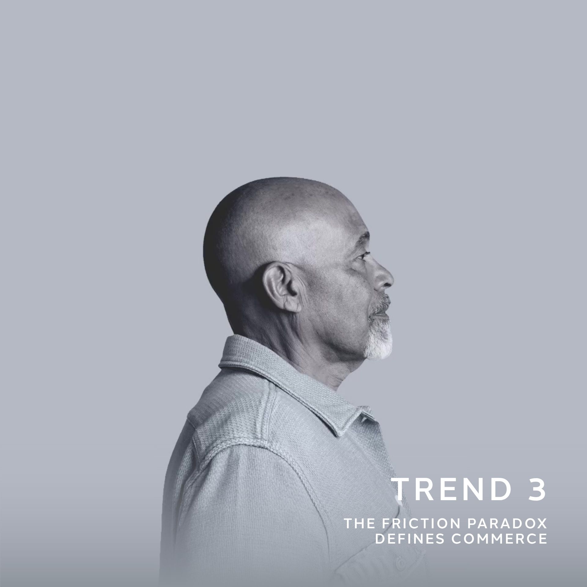 Side profile of an older man looking forward against a minimal grey background, used to represent Trend 3: The Friction Paradox in commerce.